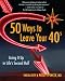 50 Ways to Leave Your 40s: Living It Up in Life's Second Half