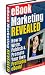 eBook Marketing Revealed-How To Write,Publish & Promote Your Own Profitable Ebook-AAA+++