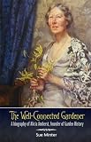 The well-connected gardener : a biography of Alicia Amherst, founder of garden history