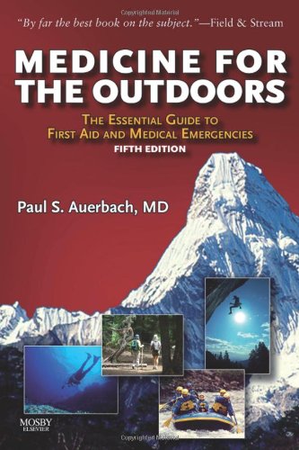 Medicine for the Outdoors: The Essential Guide to Emergency Medical Procedures and First Aid - 5e (Medicine for the Outdoors: The Essential Guide to First Aid &)