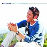 Dave Koz Hello Tomorrow