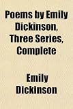 Poems by Emily Dickinson, Three Series, Complete