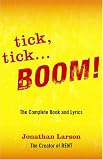tick, tick ... BOOM!: The Complete Book and Lyrics