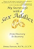 My Secret Life with a Sex Addict - from discovery to recovery...