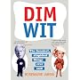 Dim Wit: The Funniest, Stupidest Things Ever Said