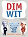 Books : Dim Wit: The Funniest, Stupidest Things Ever Said