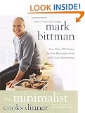 The Minimalist Cooks Dinner: More Than 100 Recipes for Fast Weeknight Meals and Casual Entertaining