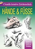 Civardis kreative Zeichenschule - H�nde und F��e: Schritt f�r Schritt zur Perfektion - Giovanni Civardi