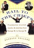 Hail to the Chiefs: Presidential Mischief, Morals &amp; Malarkey from George W. to George W (0425194965) by Barbara Holland
