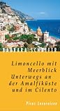  : Limoncello mit Meerblick. Unterwegs an der Amalfik&uuml;ste und im Cilento