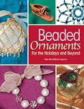Beaded Ornaments for the Holidays and Beyond