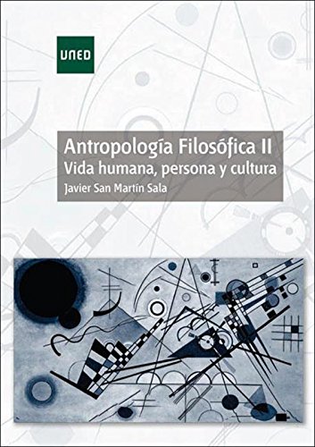 Antropología filosófica II. Vida humana, persona y cultura (Spanish Edition)