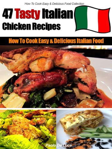Textbook - How to Cook Delicious Italian Food - 47 Easy & Tasty Italian Chicken Recipes
