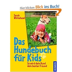 Das Hundebuch f�r Kids: So wird dein Hund dein bester Freund