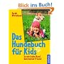 Das Hundebuch für Kids: So wird dein Hund dein bester Freund