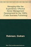 Managing after the superlatives : effective senior management development for the 1990's