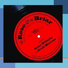 The Rose & The Briar: Death, Love and Liberty in the American Ballad