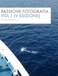PASSIONE FOTOGRAFIA VOL.1 (V EDIZIONE)