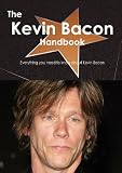 The Kevin Bacon Handbook - Everything you need to know about Kevin Bacon