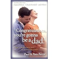 Congratulations, You're Gonna Be a Dad: What's Ahead from A to Z for First-Time Fathers