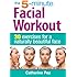 The 5-Minute Facial Workout: 30 Exercises for a Naturally Beautiful Face