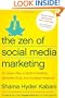 The Zen of Social Media Marketing: An Easier Way to Build Credibility, Generate Buzz, and Increase Revenue
