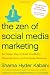The Zen of Social Media Marketing: An Easier Way to Build Credibility, Generate Buzz, and Increase Revenue
