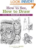 How to See, How to Draw: Keys to Realistic Drawing