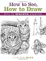 How to See, How to Draw: Keys to Realistic Drawing
