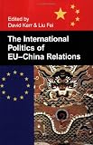 The International Politics of EU-China Relations (British Academy Occasional Papers)