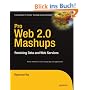 Pro Web 2.0 Mashups: Remixing Data and Web Services (Expert's Voice in Web Development)