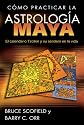 Cómo practicar la astrología maya: El calendario Tzolkin y su sendero en la vida (Spanish Edition)