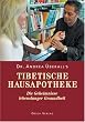 Tibetische Hausapotheke: Die Geheimnisse lebenslanger Gesundheit