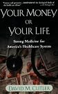 Your Money or Your Life: Strong Medicine for America's Health Care System 