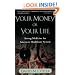 Your Money or Your Life: Strong Medicine for America's Health Care System