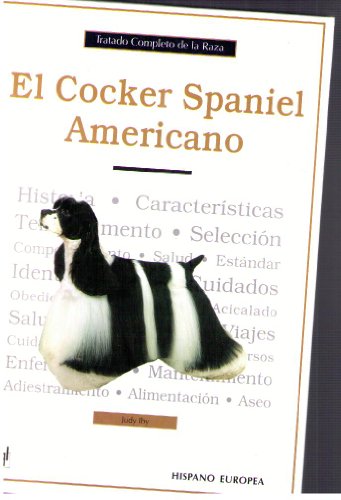Cocker Spaniel americano / American Cocker Spaniel: Tratado Completo De La Raza (Spanish Edition)
