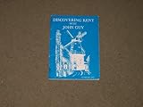 Discovering Kent with John Guy : a selection of articles first appearing in the Evening post newspaper