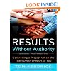 Results Without Authority: Controlling a Project When the Team Doesn't Report to You