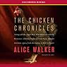 Chicken Chronicles: Sitting with the Angels Who Have Returned with My Memories: Glorious, Rufus, Gertrude Stein, Splendor, Hortensia, Agnes of God, The Gladyses, & Babe