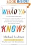 Whad'Ya Know?: Test Your Knowledge with the Ultimate Collection of Amazing Trivia, Quizzes, Stories, Fun Facts, and Everything Else You Never Knew You Wanted to Know