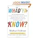 Whad'Ya Know?: Test Your Knowledge with the Ultimate Collection of Amazing Trivia, Quizzes, Stories, Fun Facts, and Everything Else You Never Knew You Wanted to Know