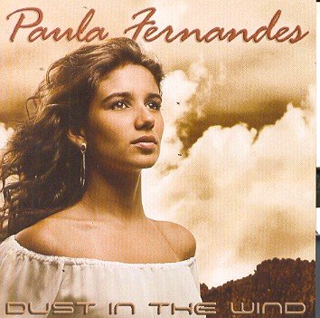 Paula Fernandes - Dust in the Wind - Zortam Music