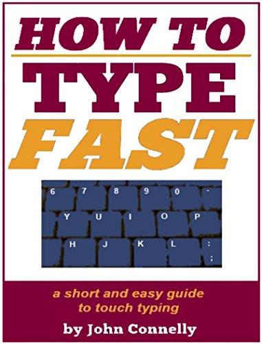 How to Type Fast: A Short and Easy Guide to Touch Typing (30 Minute Read) (The Learning Development Book Series 10)