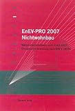 EnEV-PRO 2007 - Nichtwohnbau, CD-ROM Wärmeschutznachweis nach EnEV 2007 für Nichtwohngebäude. Energetische Bewertung nach DIN V 18599 für Nichtwohngebäude.