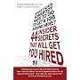 What Does Somebody Have to Do to Get a Job Around Here?: 44 Insider Secrets That Will Get You Hired