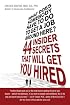 What Does Somebody Have to Do to Get a Job Around Here?: 44 Insider Secrets That Will Get You Hired