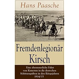 Fremdenlegionär Kirsch - Eine abenteuerliche Fahrt von Kamerun in die deuts