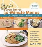 Busy Peoples Super Simple 30-Minute Menus: 137 Complete Meals Timed for Success