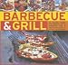 Book Barbecue and Grill: 30 Sizzling Recipes For Successful Barbecuing - Great Griddles, Grills, Marinades, Rubs And Sauces Shown In 70 Colour Photographs