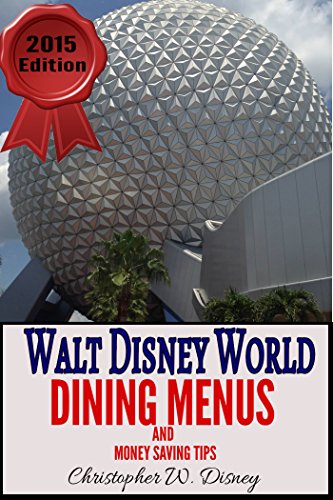 Walt Disney World Dining Menus and Money Saving Tips, by Christopher W. Disney